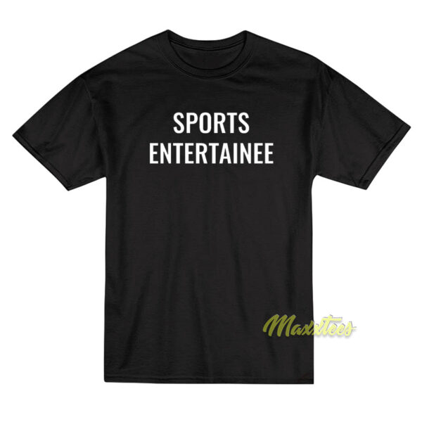 Sports Entertainee T-Shirt