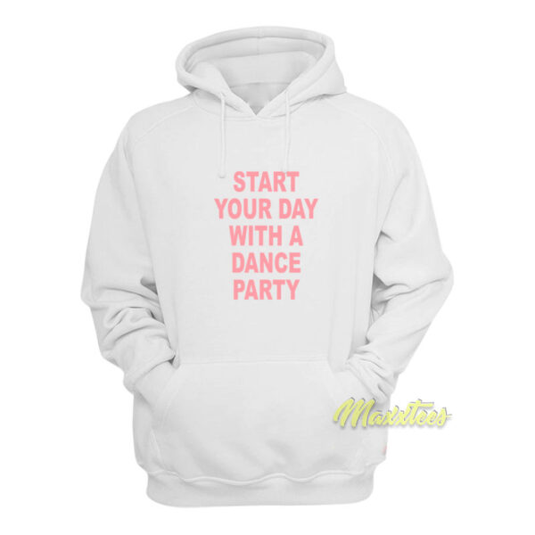 Start Your Day With A Dance Party Hoodie