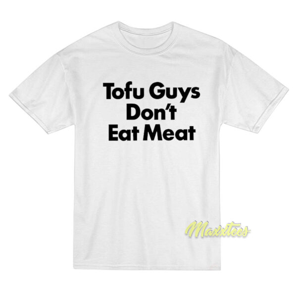 Harry Styles Tofu Guys Don't Eat Meat T-Shirt