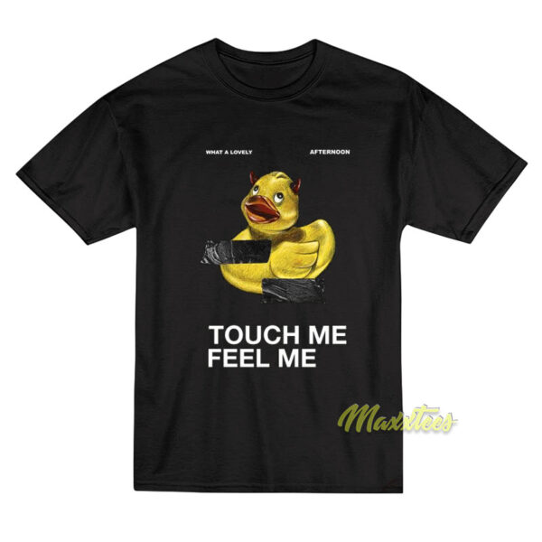Touch Me Feel Me Duck T-Shirt