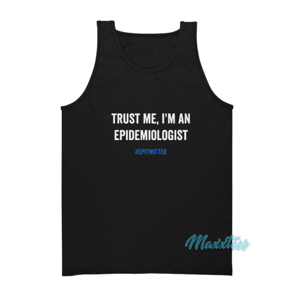 Trust Me I'm An Epidemiologist Tank Top