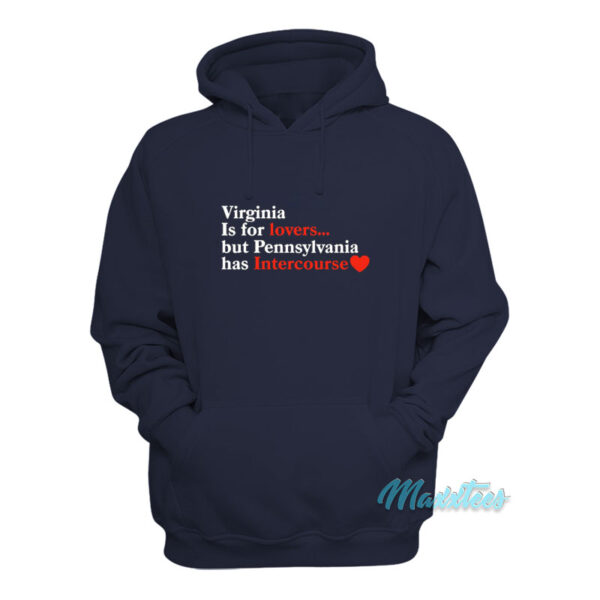Virginia May Be For Lovers But Pennsylvania Hoodie