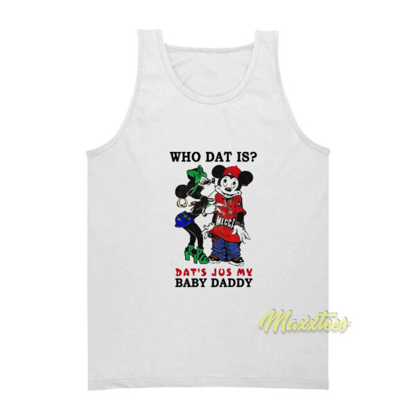 Who Dat Is Dat's Jus My Baby Daddy Tank Top