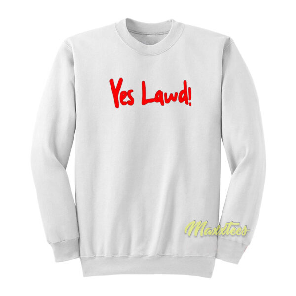 Yes Lawd Sweatshirt