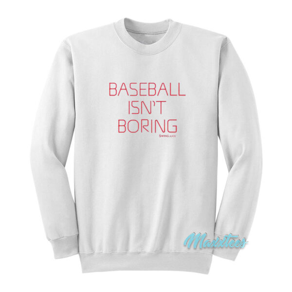 Baseball Isn't Boring Sweatshirt