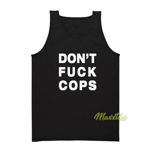 Don't Fuck Cops Tank Top