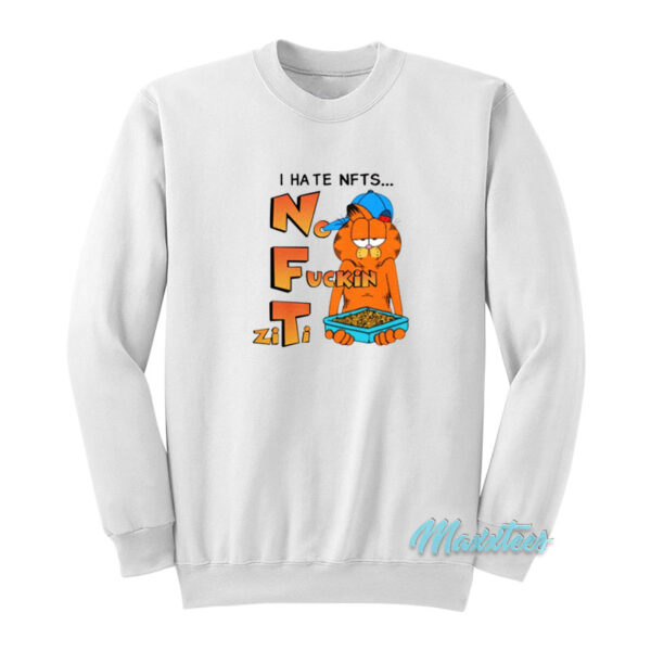 Garfield I Hate Nfts No Fuckin Ziti Sweatshirt