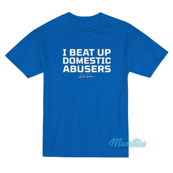 I Beat Up Domestic Abusers Derek Brunson T-Shirt