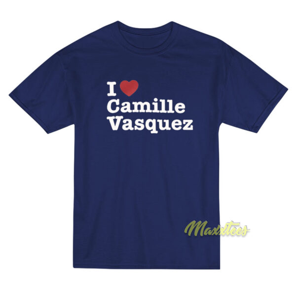 I Love Camille Vasquez T-Shirt