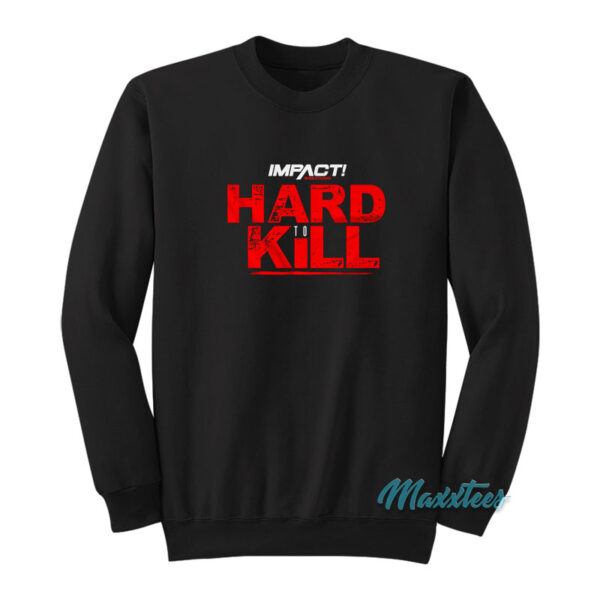 Hard To Kill Sweatshirt