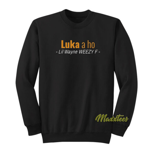 Luka A Ho Lil Wayne Weezy F Sweatshirt