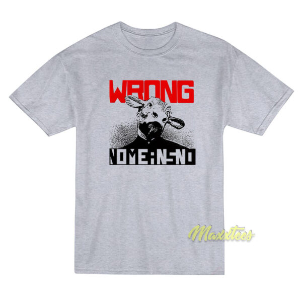 Nomeansno Wrong T-Shirt