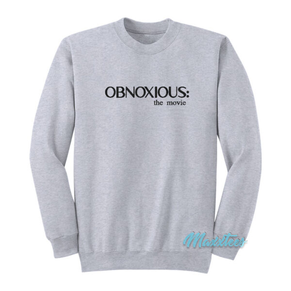 Obnoxious The Movie Sweatshirt