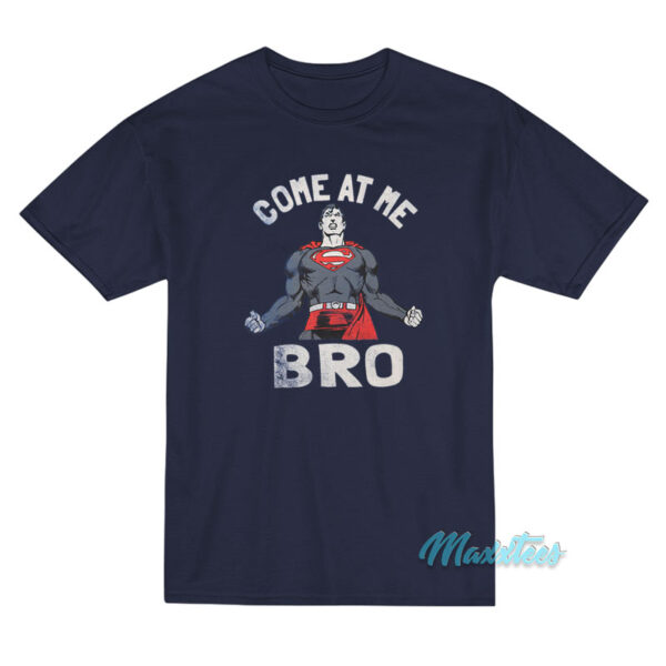 Superman Come At Me Bro T-Shirt
