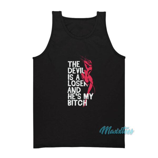 The Devil Is A Loser And He's My Bitch Tank Top