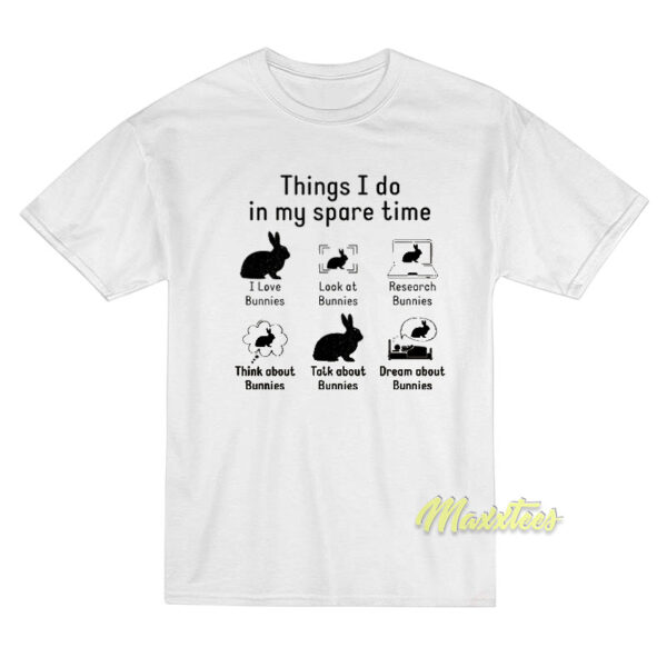 Things I Do In My Spare Time Rabbit T-Shirt