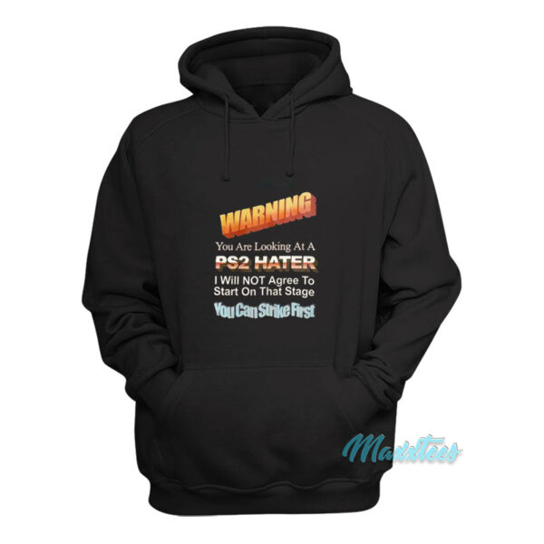 Warning You Are Looking At A Ps2 Hater Hoodie