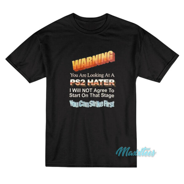 Warning You Are Looking At A Ps2 Hater T-Shirt