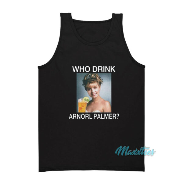Who Drink Arnorl Palmer Tank Top