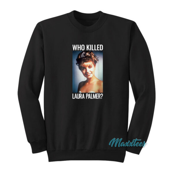 Who Killed Laura Palmer Sweatshirt