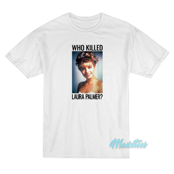 Who Killed Laura Palmer T-Shirt