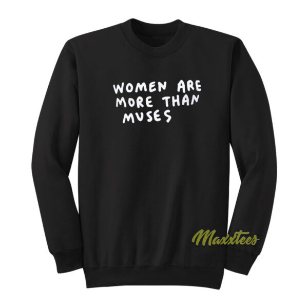 Women Are More Than Muses Sweatshirt