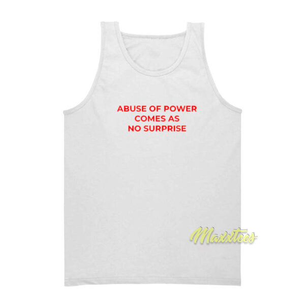 Abuse Of Power Comes As No Surprise Tank Top