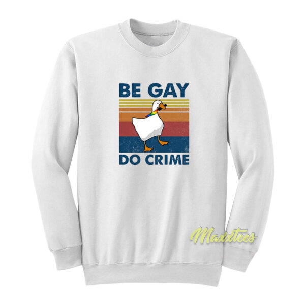 Be Gay Do Crime Goose Pride Sweatshirt