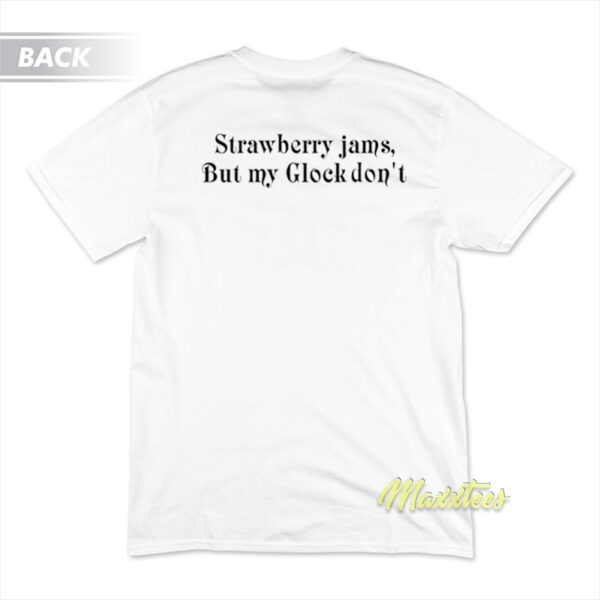 Ben Baller Strawberry Jams But My Glock Don't T-Shirt