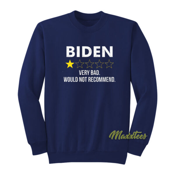 Biden Very Bad Would Not Recommend Sweatshirt