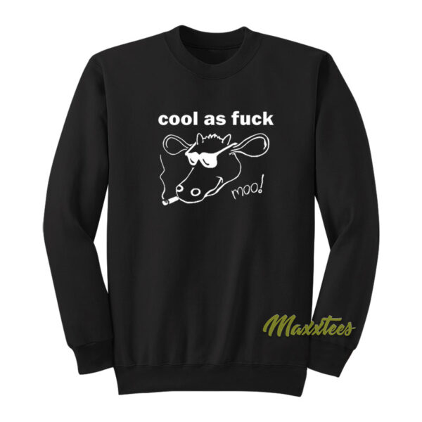 Cool As Fuck Moo Sweatshirt