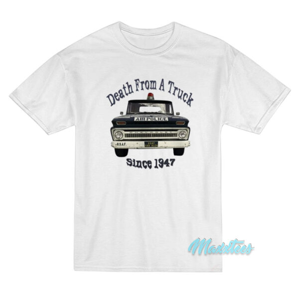 Death From A Truck Since 1947 Police T-Shirt