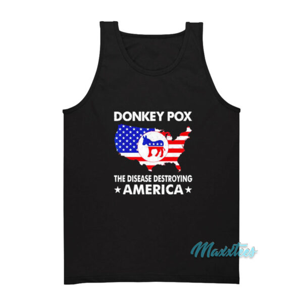 Donkey Pox The Disease Destroying America Tank Top