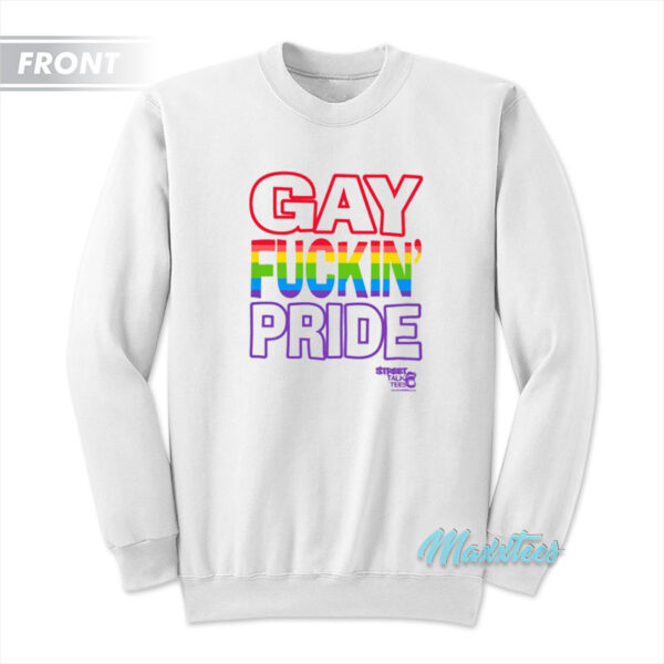 Gay Fuckin Pride If You're Not Gay Friendly Sweatshirt