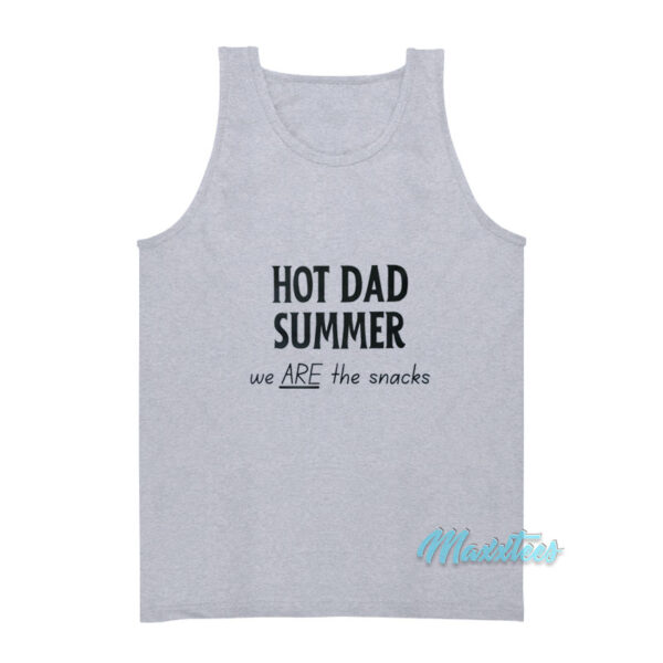 Hot Dad Summer We Are The Snacks Tank Top