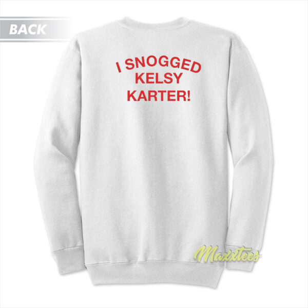 I Snogged Kelsy Karter Unisex Sweatshirt