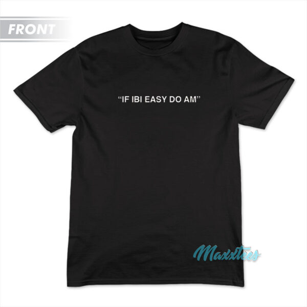 Kalyjay If Ibi Easy Dom Am T-Shirt