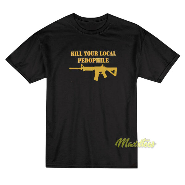 Kill Your Local Pedhopile T-Shirt