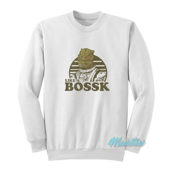 Like A Bossk Sweatshirt