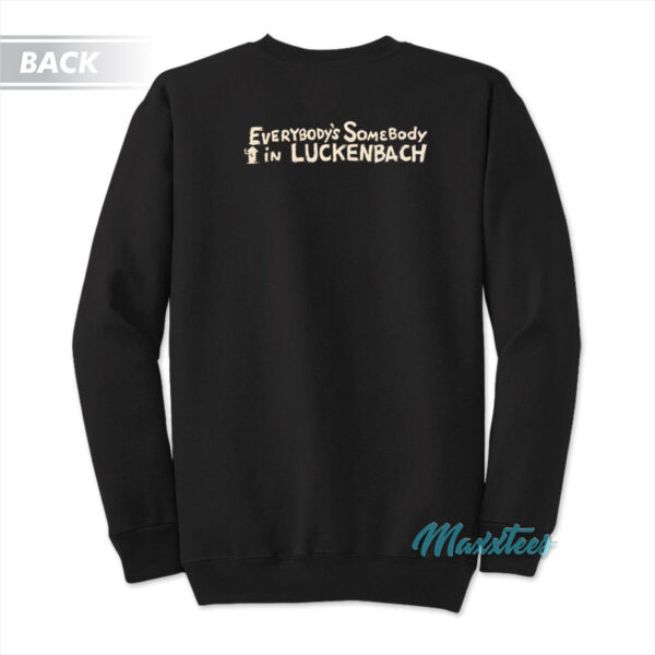 Luckenbach Texas Everybody's Somebody In Luckenbach Sweatshirt