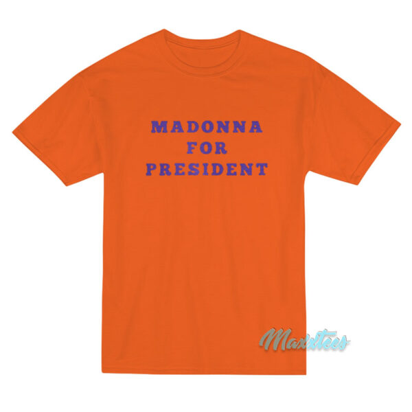 Madonna For President T-Shirt