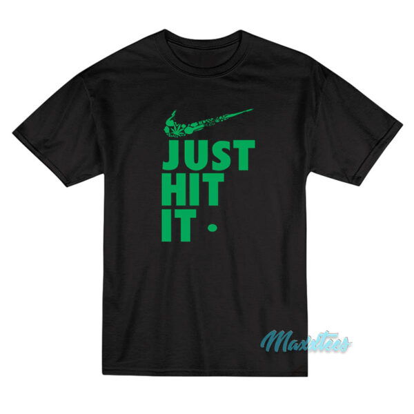 Just Hit It Weed T-Shirt