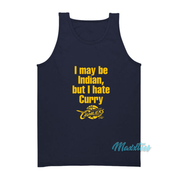 I May Be Indian But I Hate Curry Tank Top