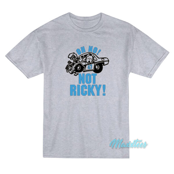 Oh No 47 Not Ricky T-Shirt