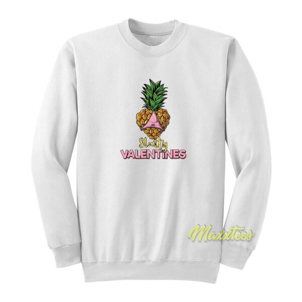 Pineapple Heart Slutty Valentines Slut Sweatshirt