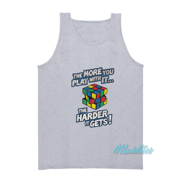 Rubik's Cube The More You Play With It Tank Top