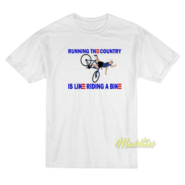 Running The Country Is Like Riding A Bike T-Shirt