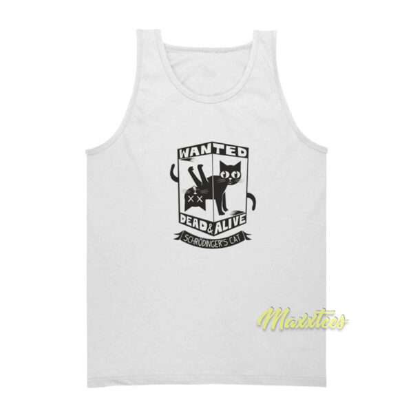 Schrodinger's Cat Wanted Dead and Alive Tank Top