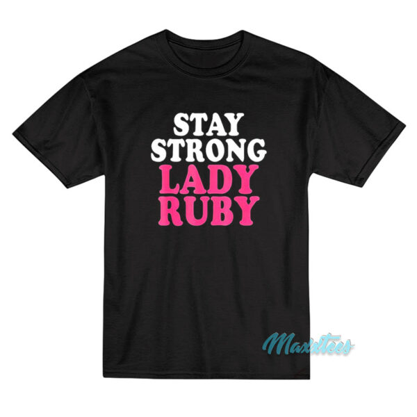 Stay Strong Lady Ruby T-Shirt