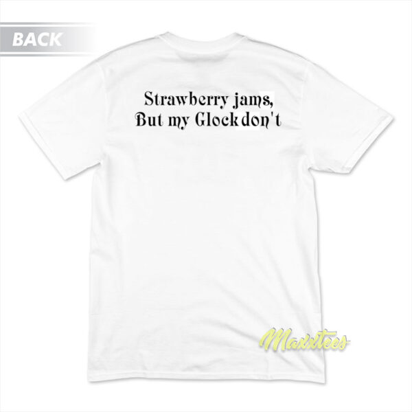 Strawberry Jams But My Glock T-Shirt